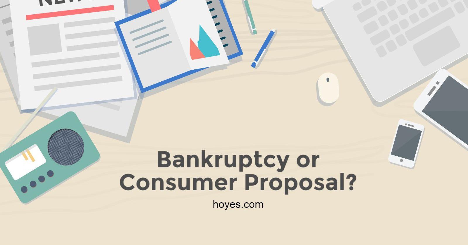 Consumer Proposal or Bankruptcy Decision Factors Hoyes Michalos